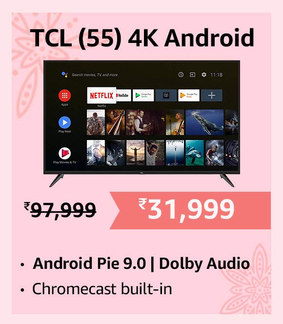 Take TCL P8 series AI 4K UHD Certified Android Smart LED TV from Amazon and get range of entertainment experience with up to 55% off