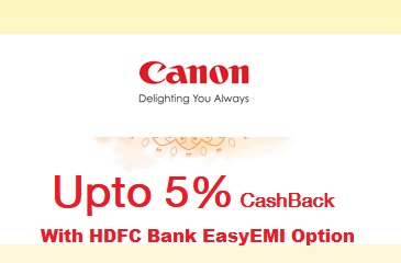 Choose HDFC Bank EasyEMI option and get Up to Rs.5000/- cash-back at Canon store