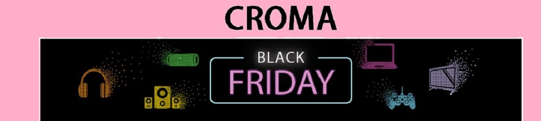 Croma Black Friday Sale 2019 - Get the best deals and biggest discount offers on the largest range of electronics.