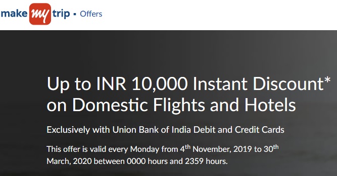 Up to Rs.10000/- instant discount* on Domestic flights and hotels with Union Bank of India Debit and Credit Cards on Make-My-Trip