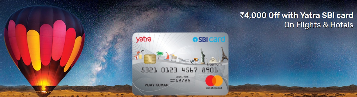 Use Your Yatra SBI Credit Card, and Get worth Rs.8250 Vouchers & Extra benefits on Flights and Hotels Booking